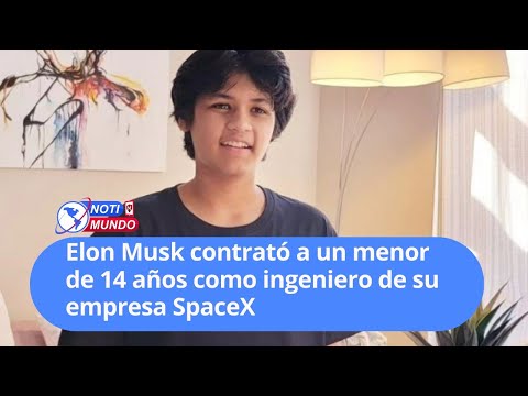 Elon Musk contrató a un menor de 14 años como ingeniero de su empresa SpaceX