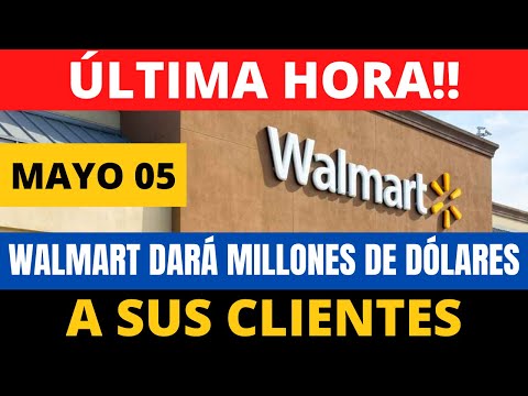 Walmart dará Millones de Dólares a sus clientes, Mayo 05 | Howard Melgar